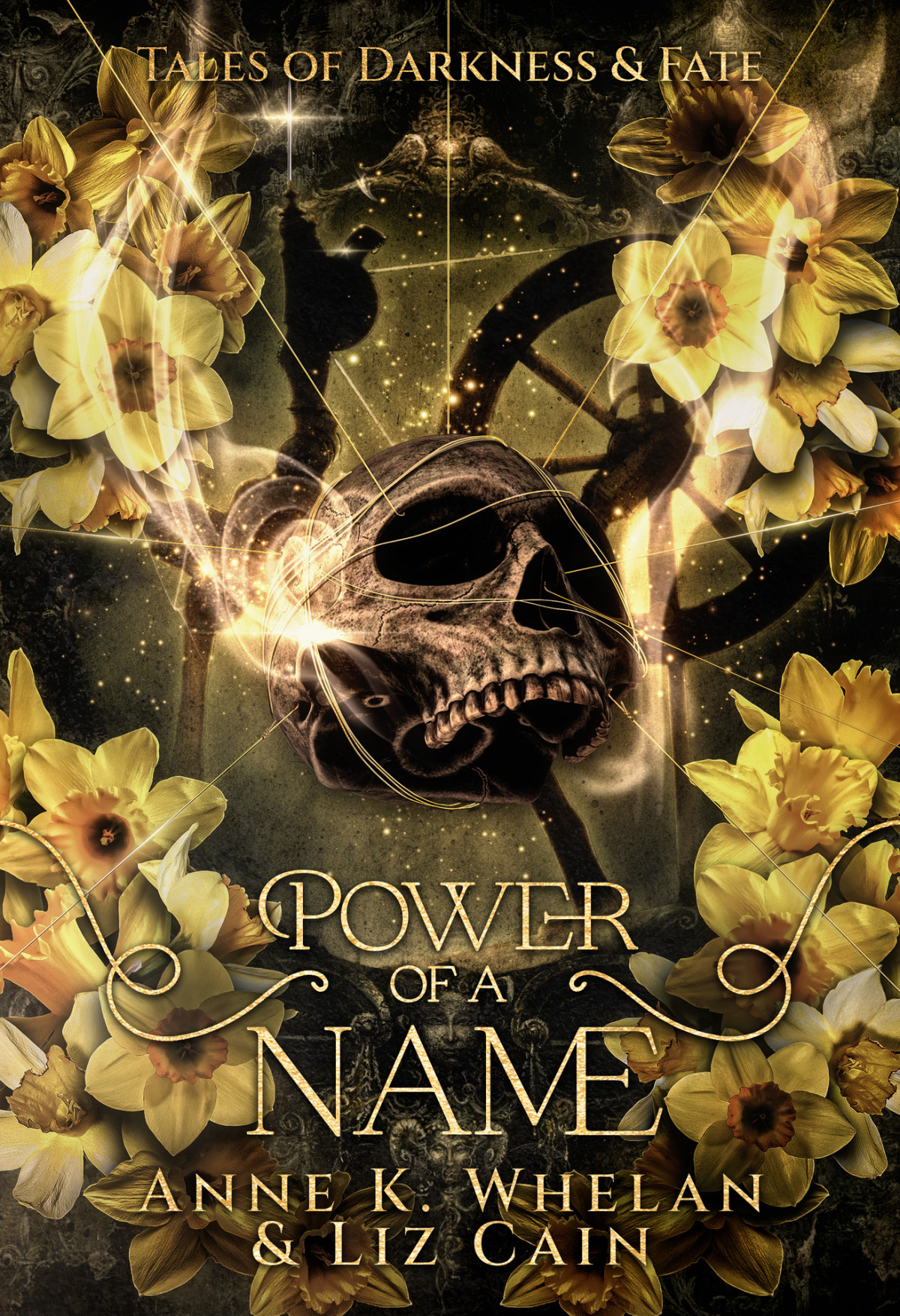 Power Of A Name Tales Of Darkness And Fate Liz Cain Anne K Whelan
