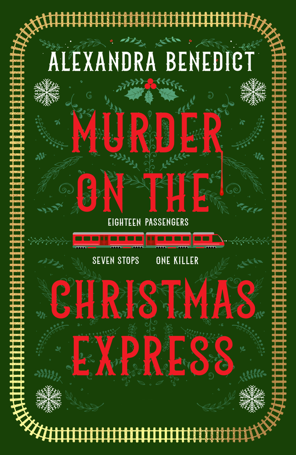 Murder On The Christmas Express All Aboard For The Puzzling Christmas Mystery Of The Year Alexandra Benedict