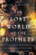 The Lost World Of The Prophets John H Walton