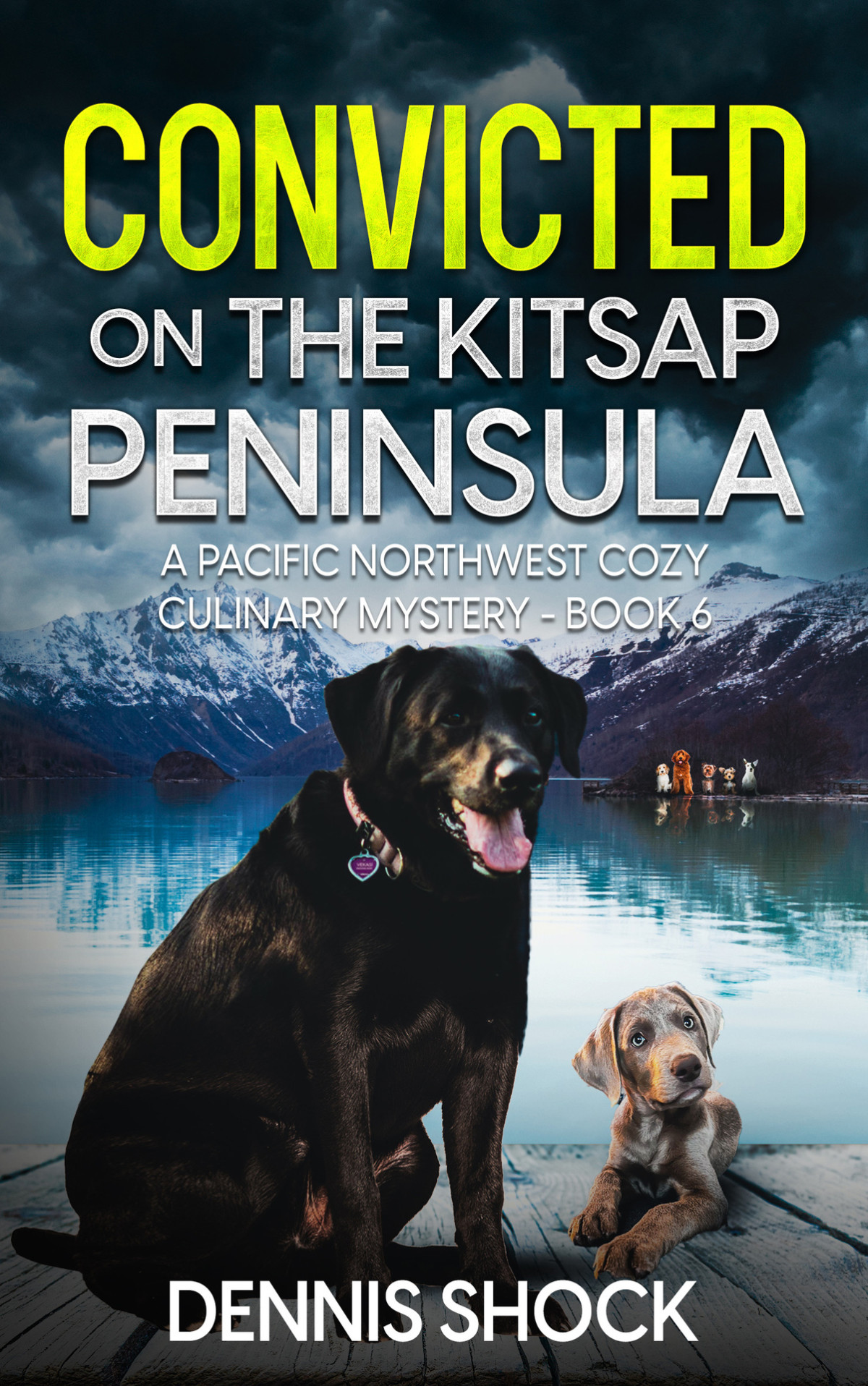 Convicted On The Kitsap Peninsula Pacific Northwest Cozy Culinary Mystery 6 Dennis Shock
