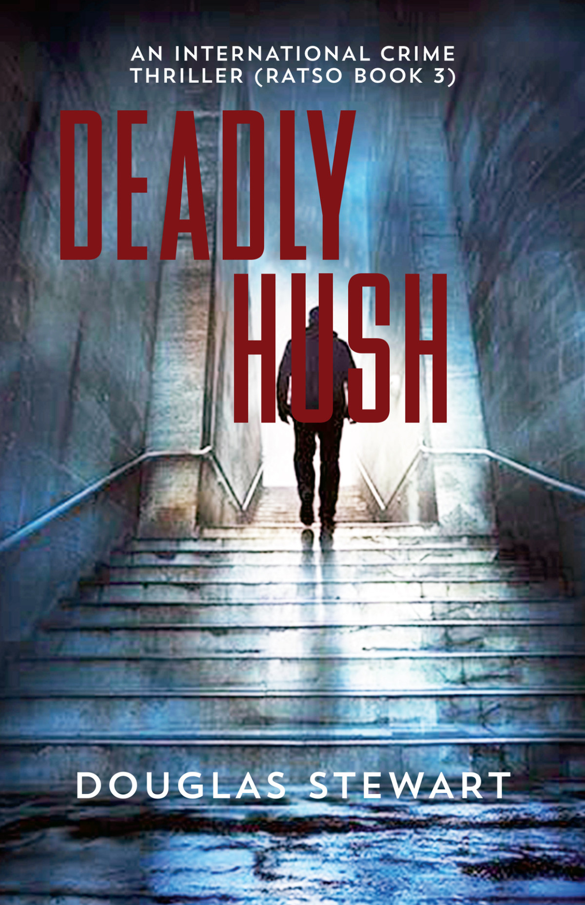 Deadly Hush An International Crime Thriller Ratso Book 3 Douglas Stewart