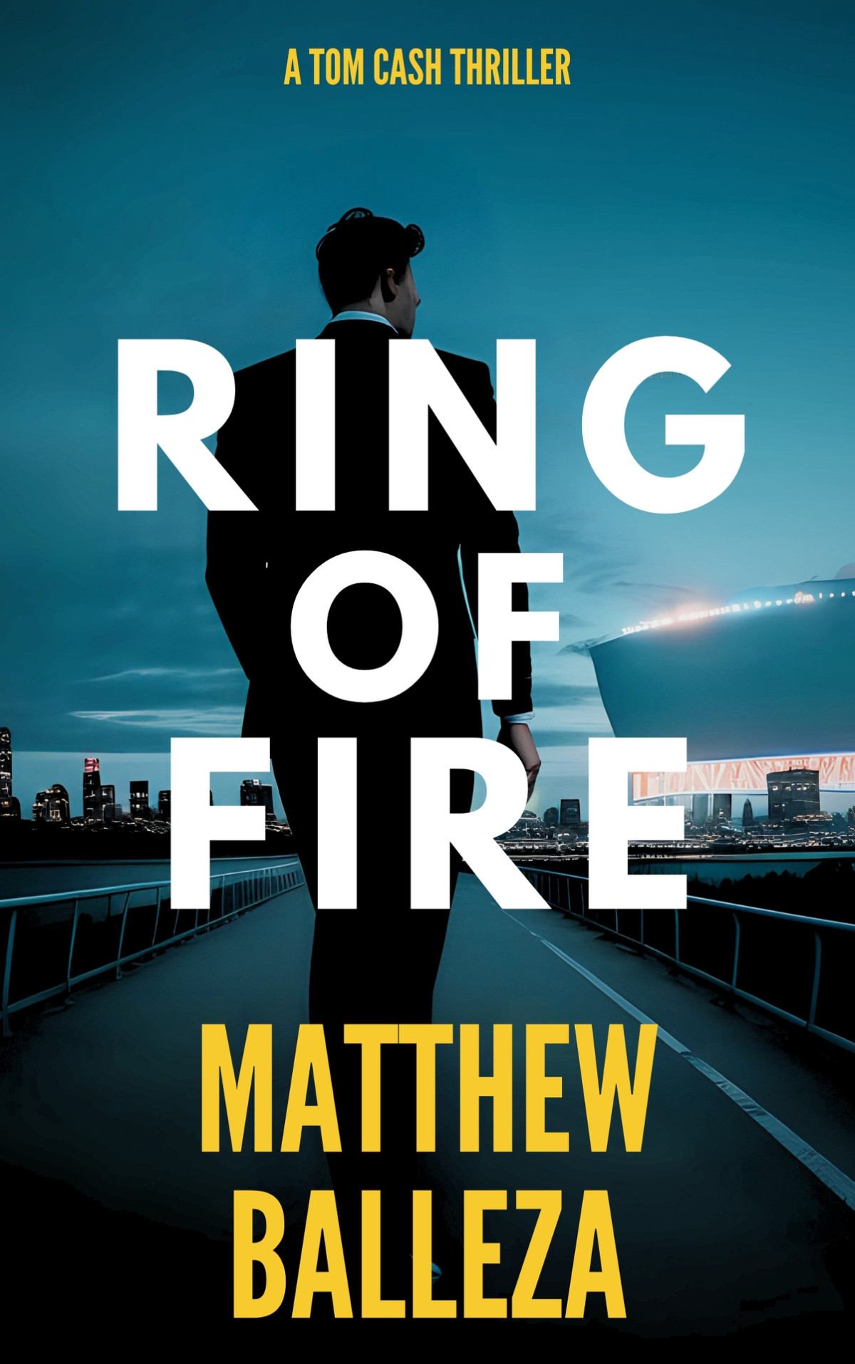 Ring Of Fire Tom Cash Thriller Book 1 Matthew Balleza