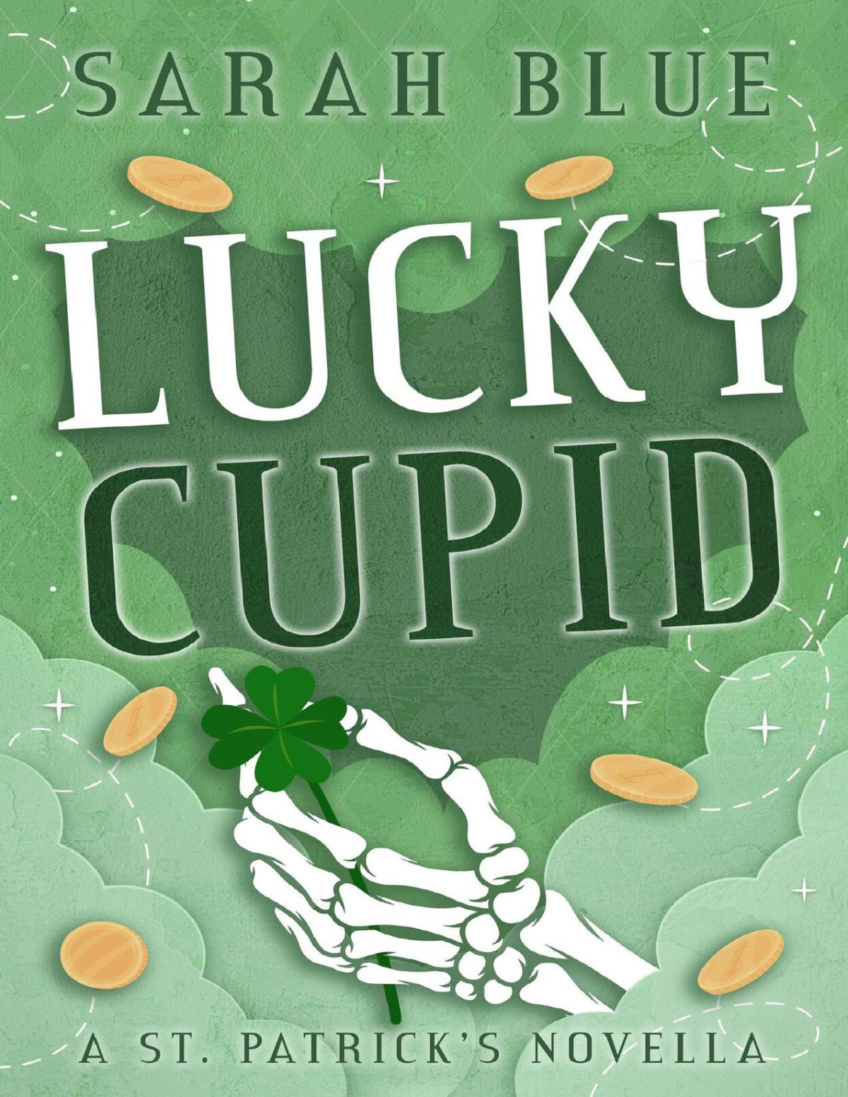 Lucky Cupid A St Patricks Novella Love In The Veil Book 2 1st Edition Sarah Blue