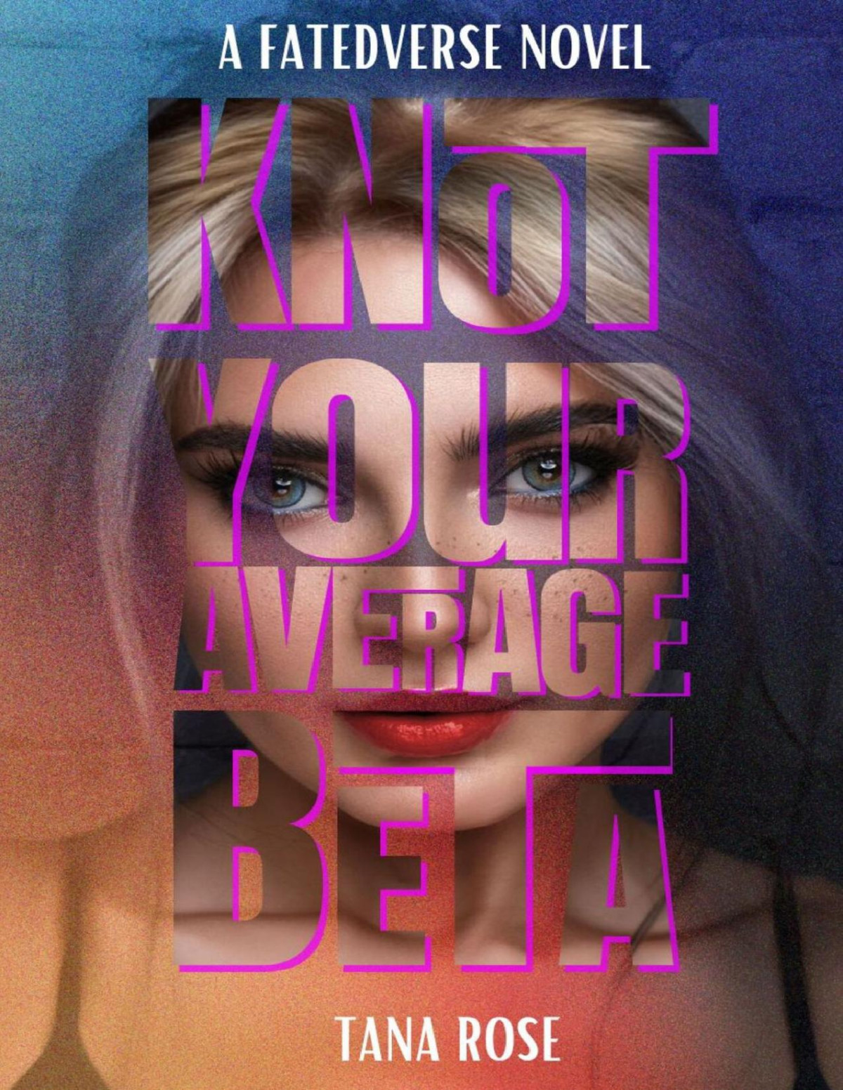 Knot Your Average Beta Fatedverse Book 2 1st Edition Tana Rose