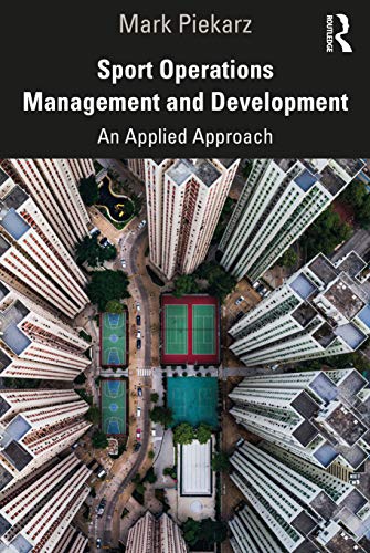 Sport Operations Management And Development An Applied Approach 1st Edition Piekarz