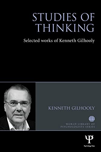 Studies Of Thinking Selected Works Of Kenneth Gilhooly 1st Edition Gilhooly