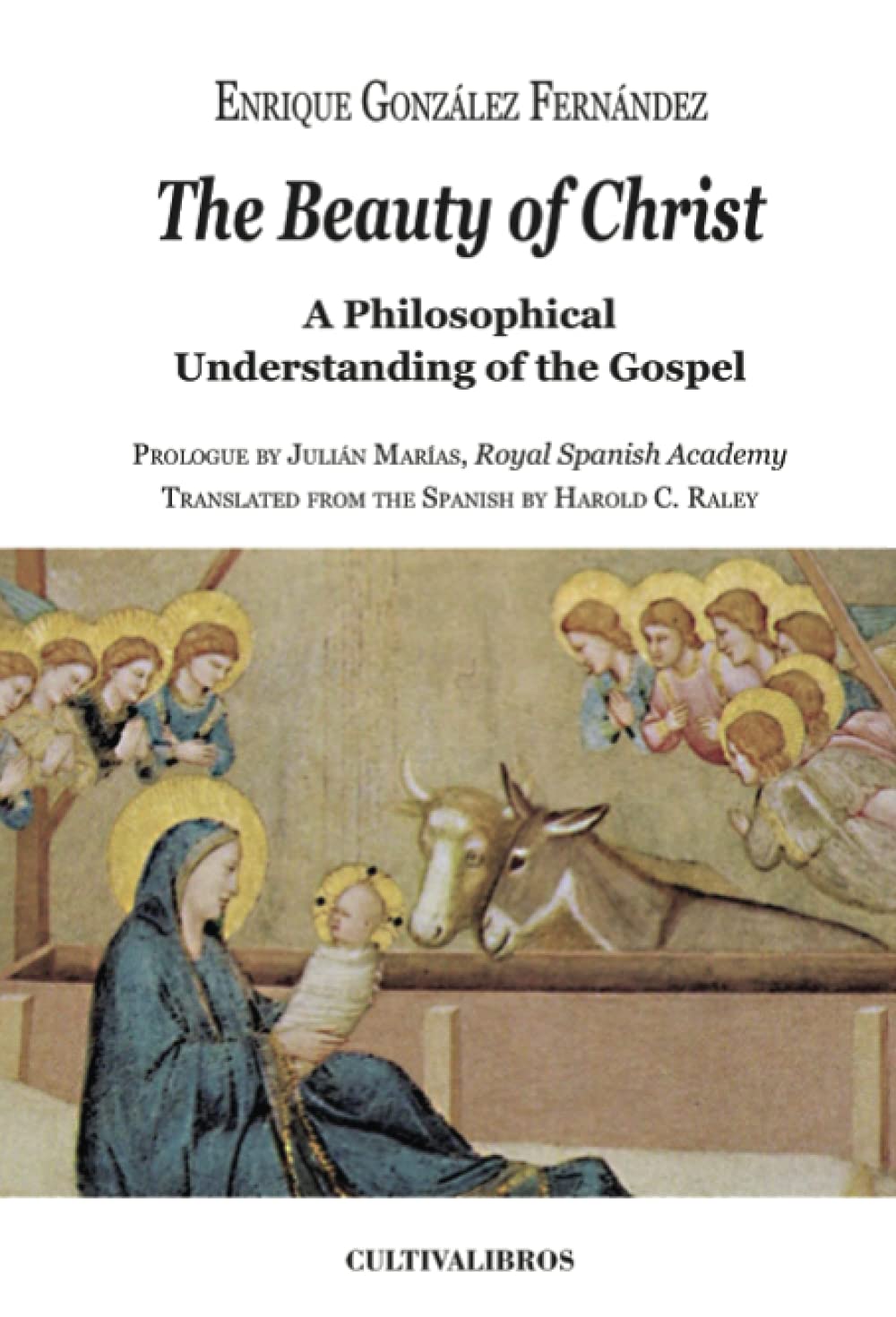 The Beauty Of Christ A Philosophical Understanding Of The Gospel Enrique Gonzlez Fernndez