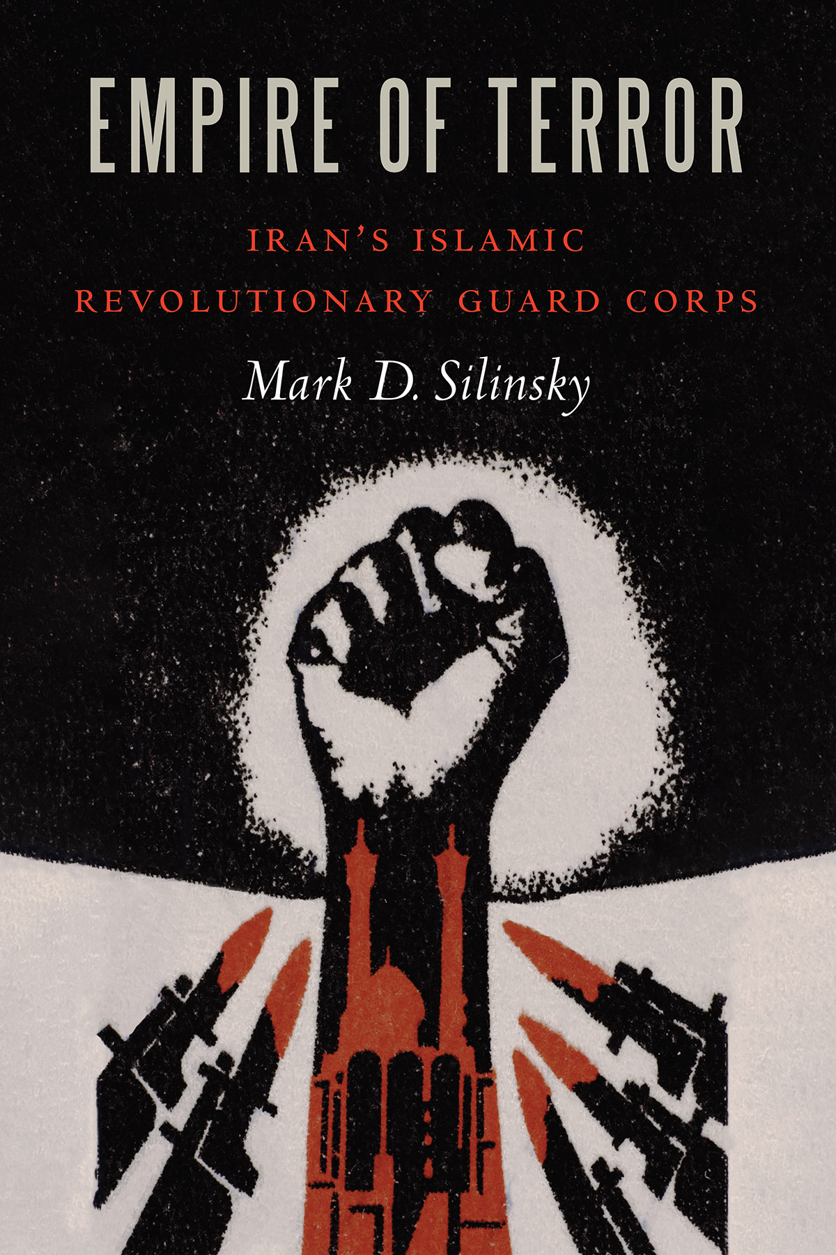 Empire Of Terror Irans Islamic Revolutionary Guard Corps Silinsky