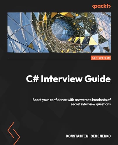 C Interview Guide Boost Your Confidence With Answers To Hundreds Of Secret Interview Questions 1st Edition Konstantin Semenenko