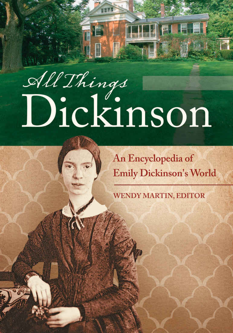 All Things Dickinson An Encyclopedia Of Emily Dickinsons World 2 Volumes An Encyclopedia Of Emily Dickinsons World Emily Dickinson