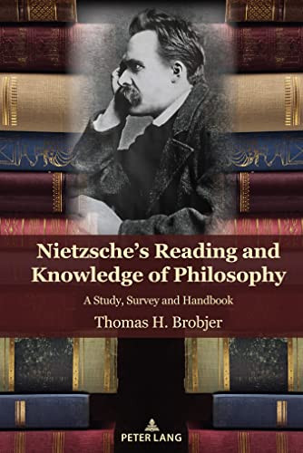 Nietzsches Reading And Knowledge Of Philosophy A Study Survey And Handbook 1st Edition Brobjer