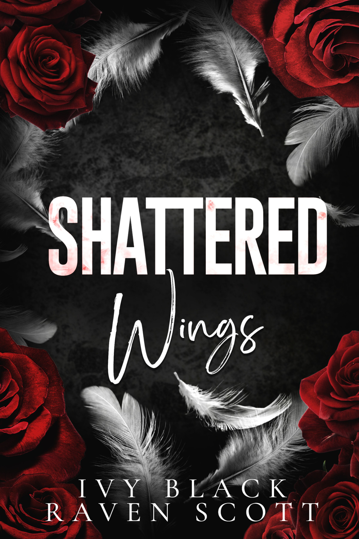 Shattered Wings A Dark Mafia Romance Feathers And Thorne Series Book 3 Ivy Black Raven Scott