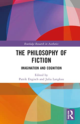 The Philosophy Of Fiction Routledge Research In Aesthetics 1st Edition Engisch