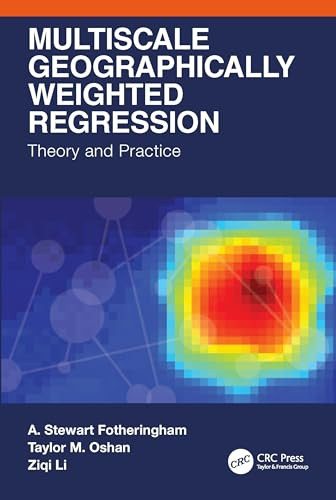 Multiscale Geographically Weighted Regression Theory And Practice 1st Edition Fotheringham