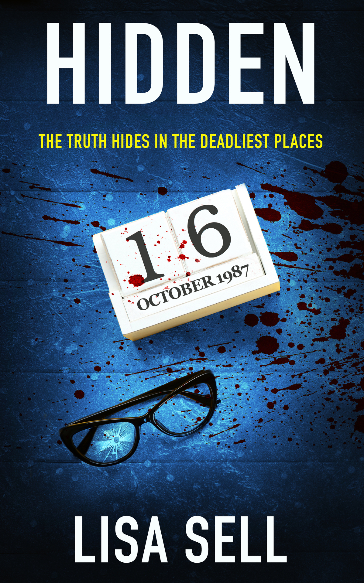 Hidden The Truth Hides In The Deadliest Places Lisa Sell