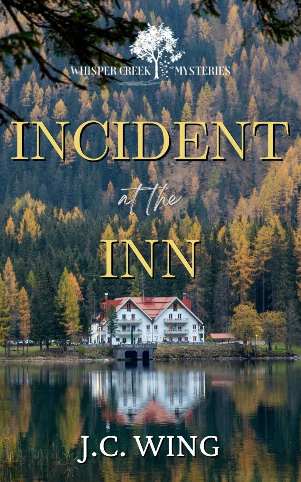 Incident At The Inn A Whisper Creek Mystery Book Four Whisper Creek Mysteries 4 Jc Wing