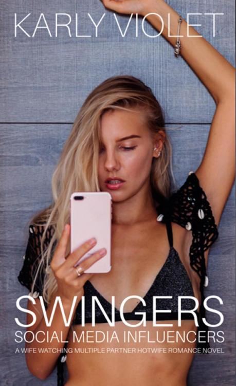Swingers Social Media Influencers A Wife Watching Multiple Partner Hotwife Romance Novel Karly Violet