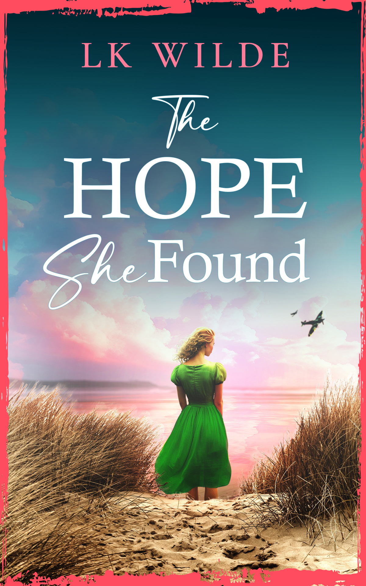 The Hope She Found An Unforgettable Family Saga Of Hope And Resilience During World War Two The Watson Family Saga Book 3 Lk Wilde