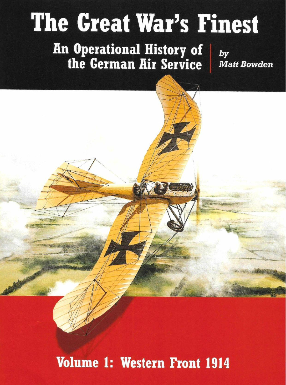 The Great Wars Finest An Operational History Of The German Air Service Vol 1 The Western Front 1st Edition Matt Bowden