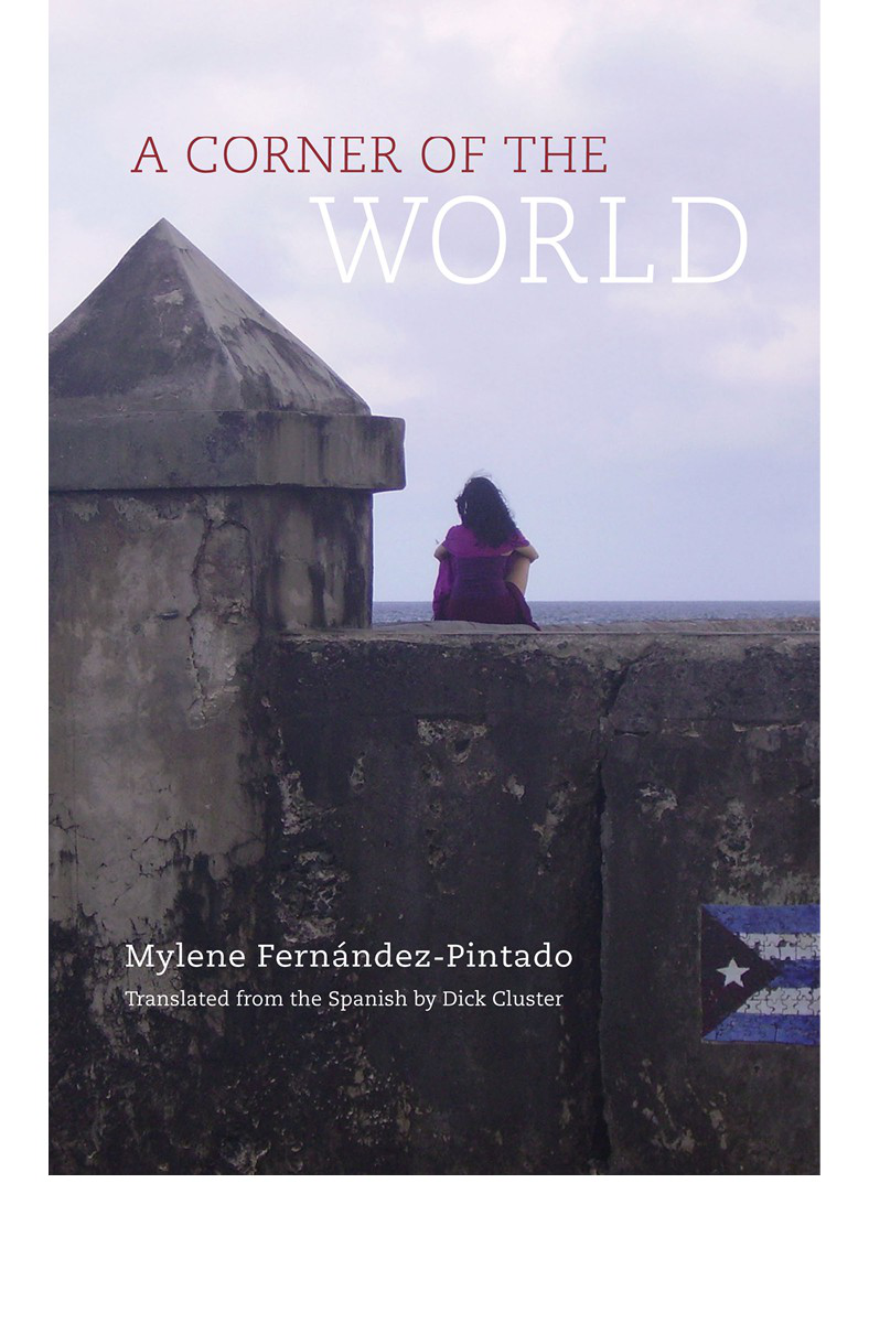 A Corner Of The World Mylene Fernndez Pintado Translated By Dick Cluster
