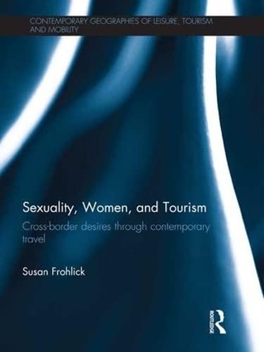 Sexuality Women And Tourism Crossborder Desires Through Contemporary Travel 1st Edition Frohlick