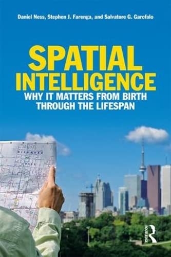 Spatial Intelligence Why It Matters From Birth Through The Lifespan 1st Edition Daniel Ness