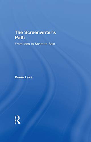 The Screenwriters Path From Idea To Script To Sale 1st Edition Lake