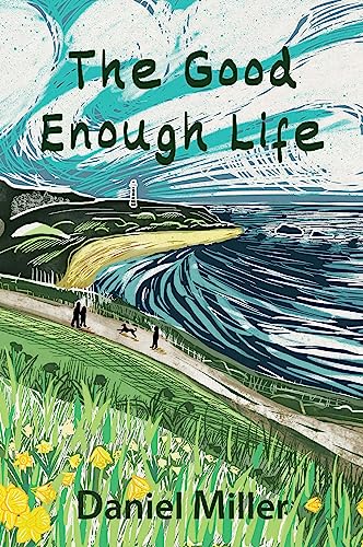 The Good Enough Life 1st Edition Daniel Miller