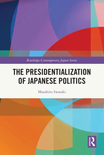 The Presidentialization Of Japanese Politics 1st Edition Iwasaki