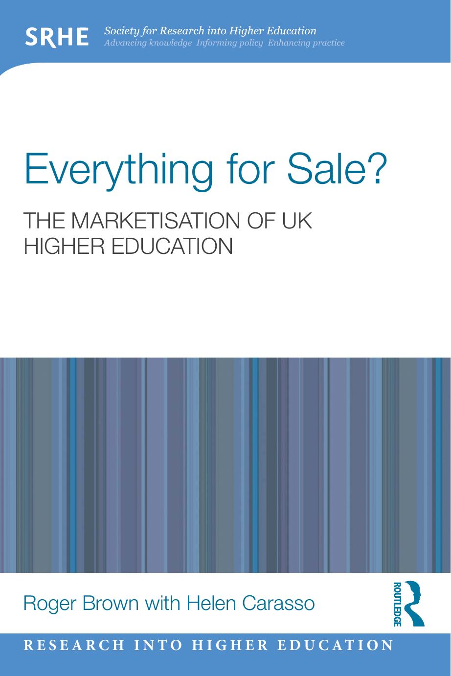 Everything For Sale The Marketisation Of Uk Higher Education The Marketisation Of Uk Higher Education Research Into Higher Education 1st Edition Brown