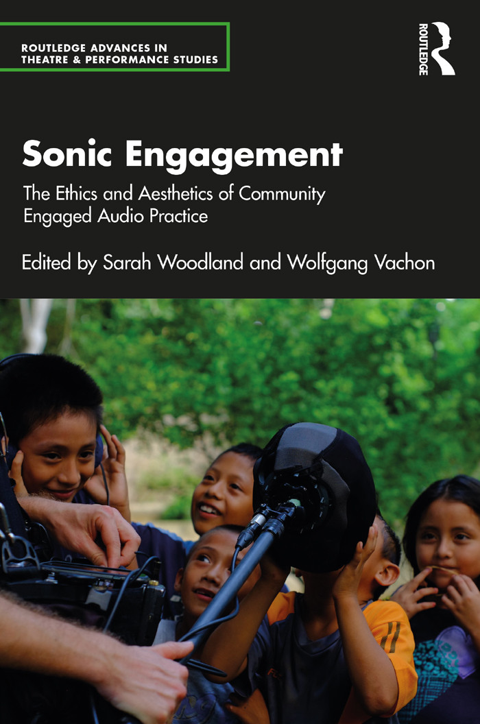 Sonic Engagement The Ethics And Aesthetics Of Community Engaged Audio Practice Sarah Woodland