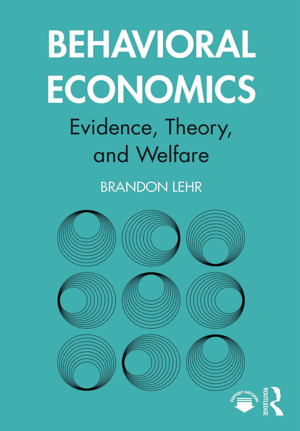 Behavioral Economics Evidence Theory And Welfare Brandon Lehr