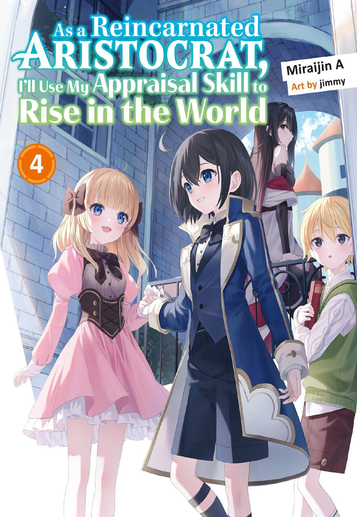As A Reincarnated Aristocrat Ill Use My Appraisal Skill To Rise In The World 4 Light Novel Miraijin A