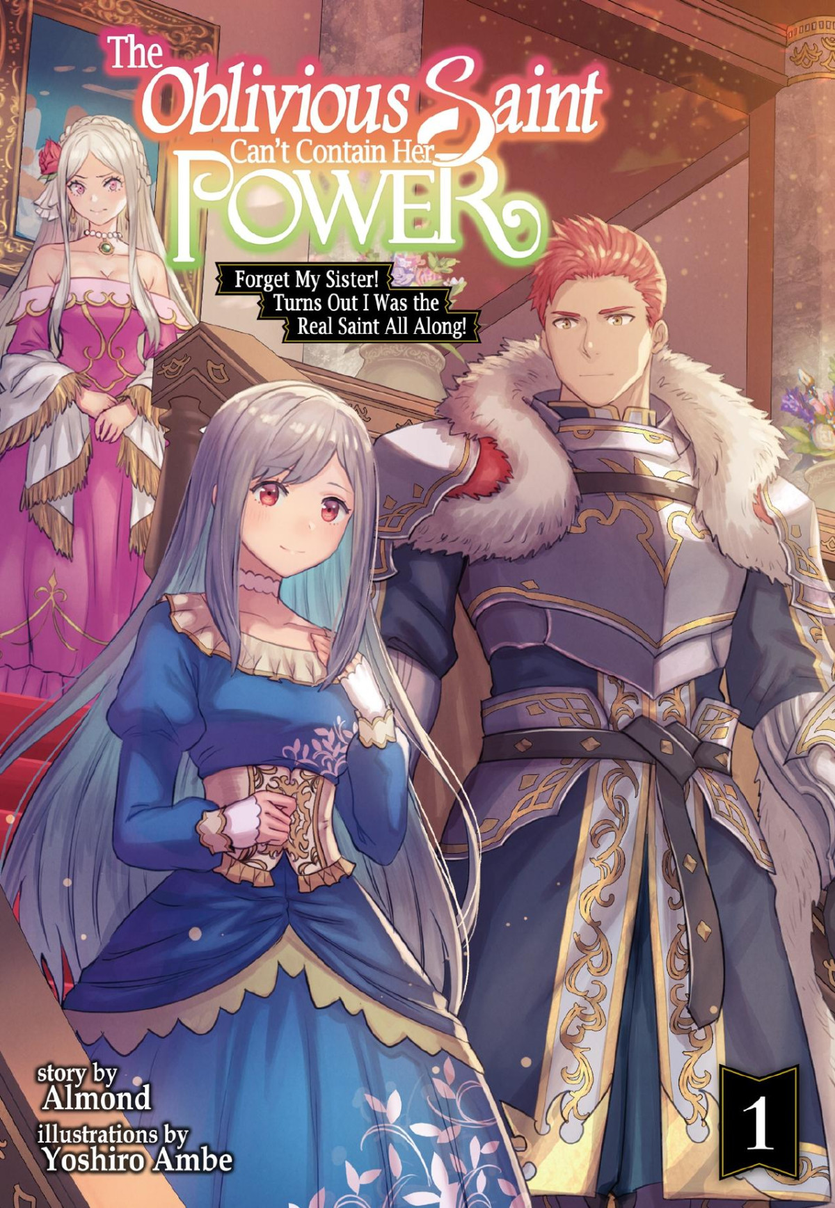 The Oblivious Saint Cant Contain Her Power Forget My Sister Turns Out I Was The Real Saint All Along Volume 1 Almond