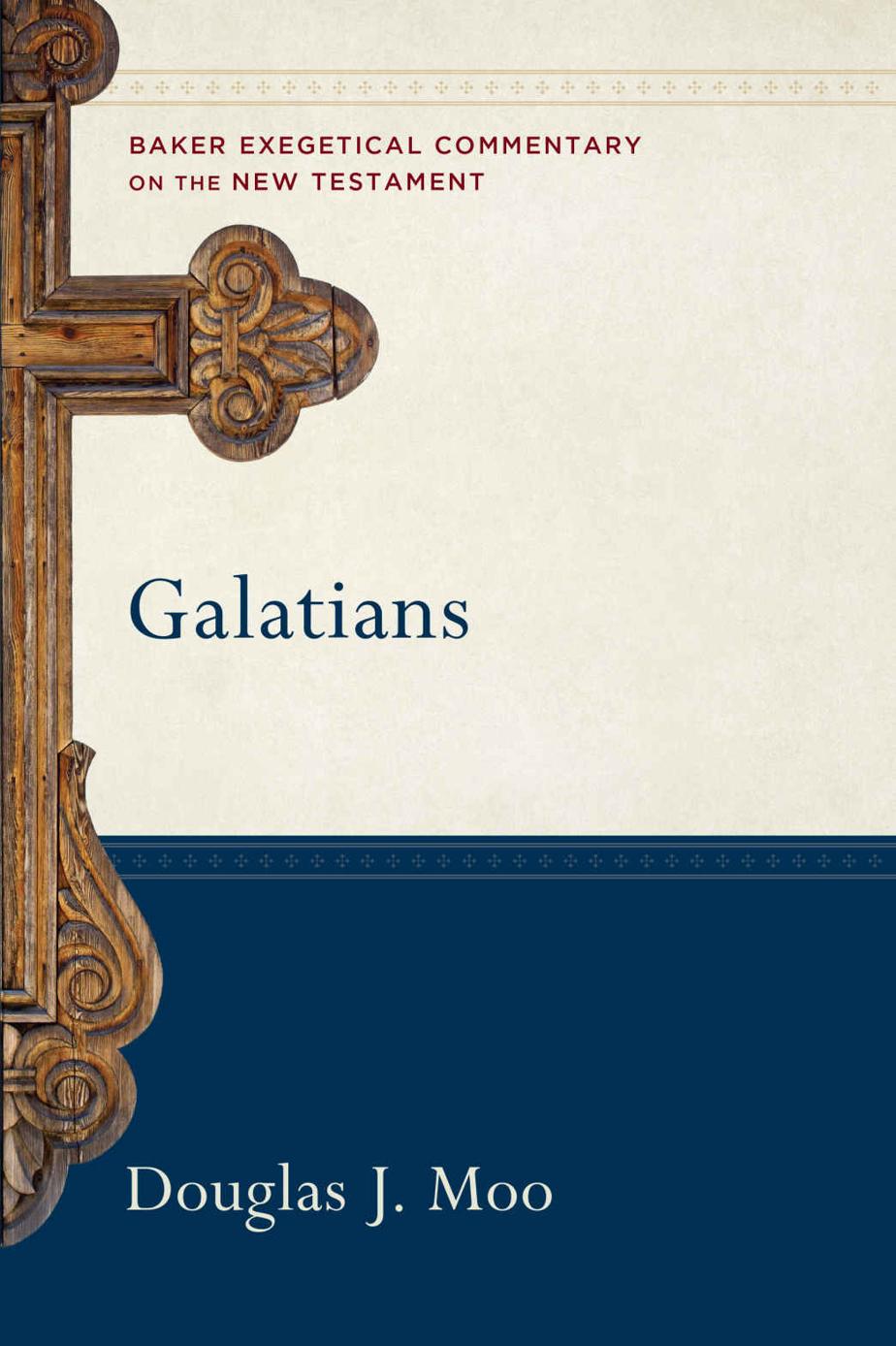 Galatians Baker Exegetical Commentary On The New Testament Douglas J Moo