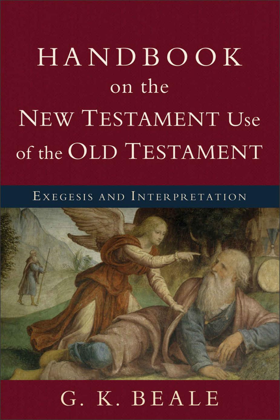 Handbook On The New Testament Use Of The Old Testament G K Beale