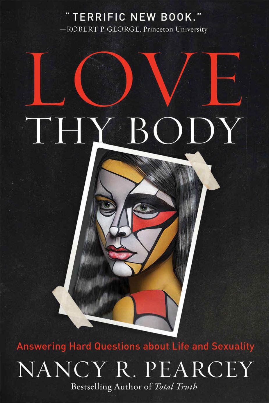 Love Thy Body Nancy Pearcey