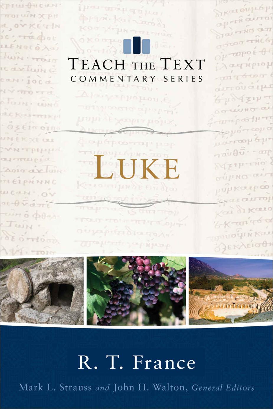 Luke Teach The Text Commentary Series R T France