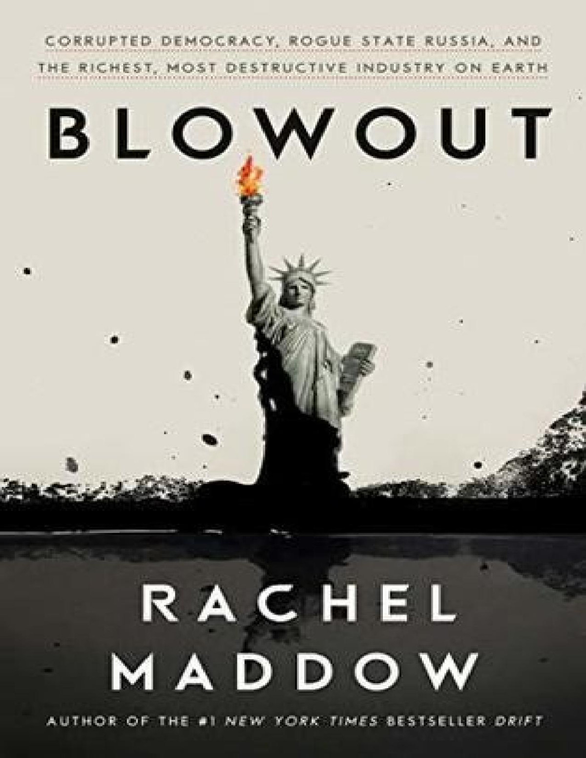 Blowout Corrupted Democracy Rogue State Russia And The Richest Most Destructive Industry On Earth Maddow