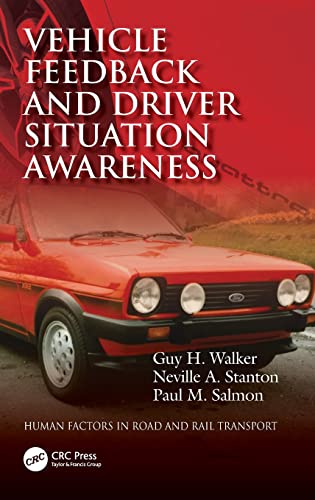 Vehicle Feedback And Driver Situation Awareness Human Factors In Road And Rail Transport 1st Edition Walker