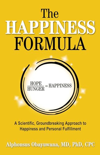 The Happiness Formula A Scientific Groundbreaking Approach To Happiness And Personal Fulfillment Alphonsus Obayuwana