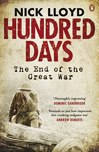Hundred Days The End Of The Great War Nick Lloyd