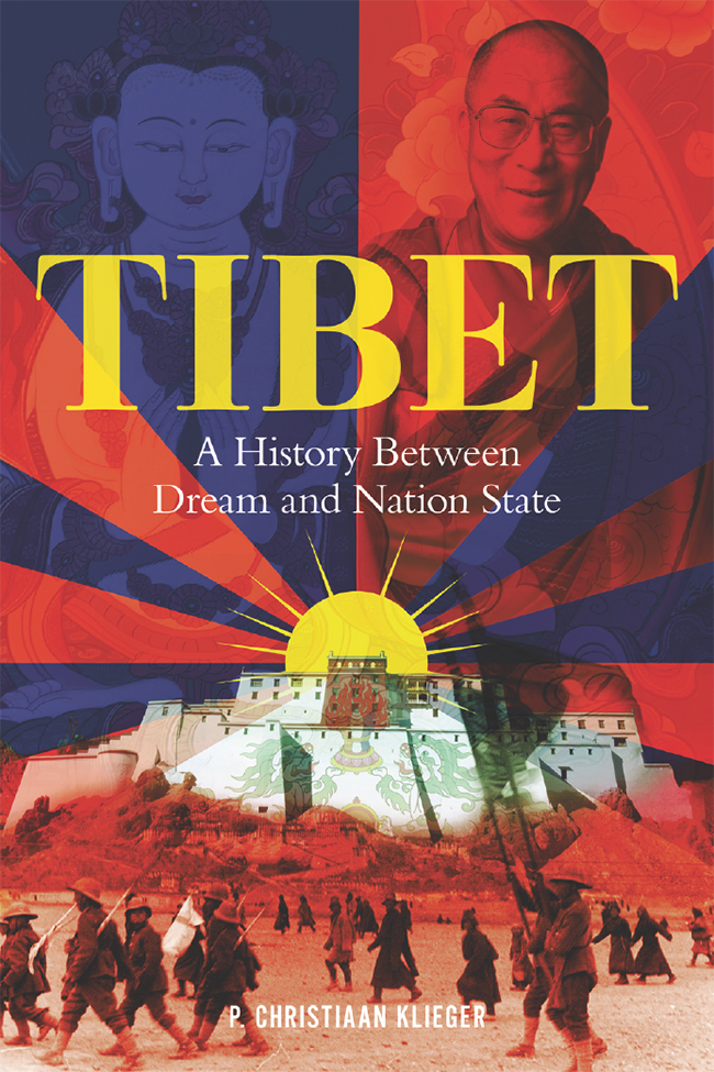 Tibet A History Between Dream And Nation State A History Between Dream And Nationstate Paul Christiaan Klieger