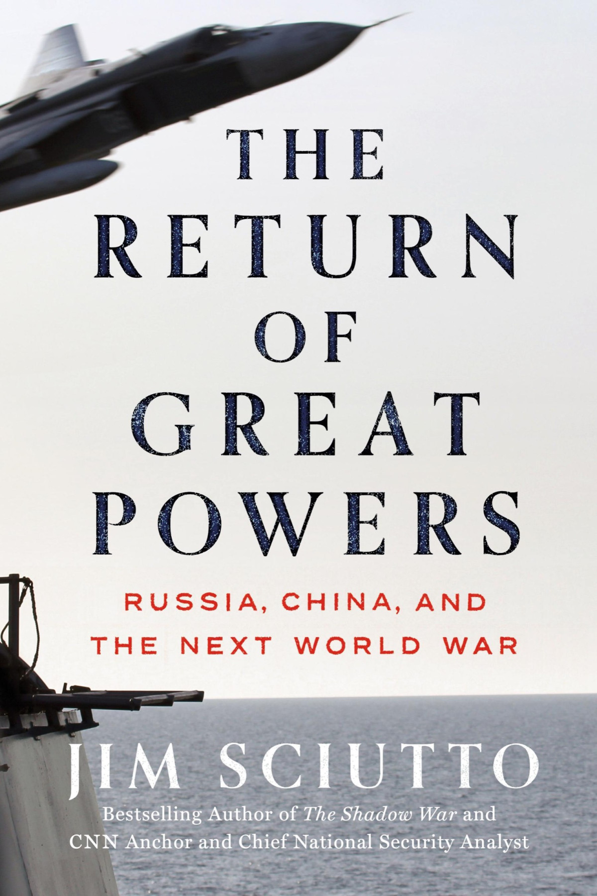 The Return Of Great Powers Russia China And The Next World War Jim Sciutto