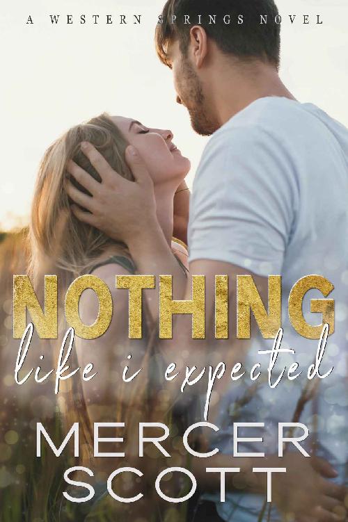 Nothing Like I Expected A Small Town Best Friends Brother Reverse Age Gap Romance Mercer Scott