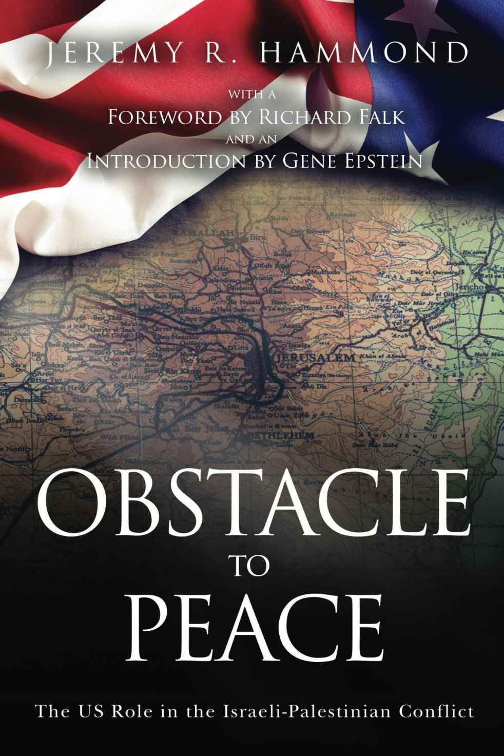 Obstacle To Peace The Us Role In The Israelipalestinian Conflict Jeremy R Hammond