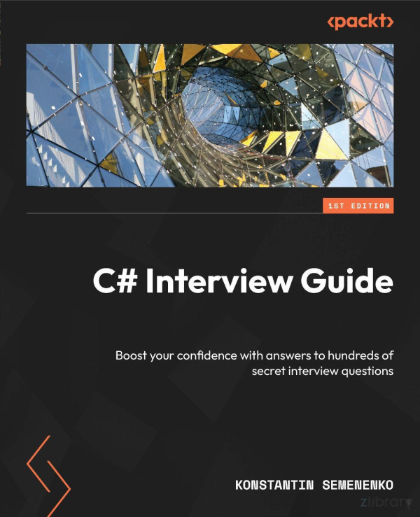C Interview Guide Boost Your Confidence With Answers To Hundreds Of Secret Interview Questions2024 1st Edition Konstantin Semenenko