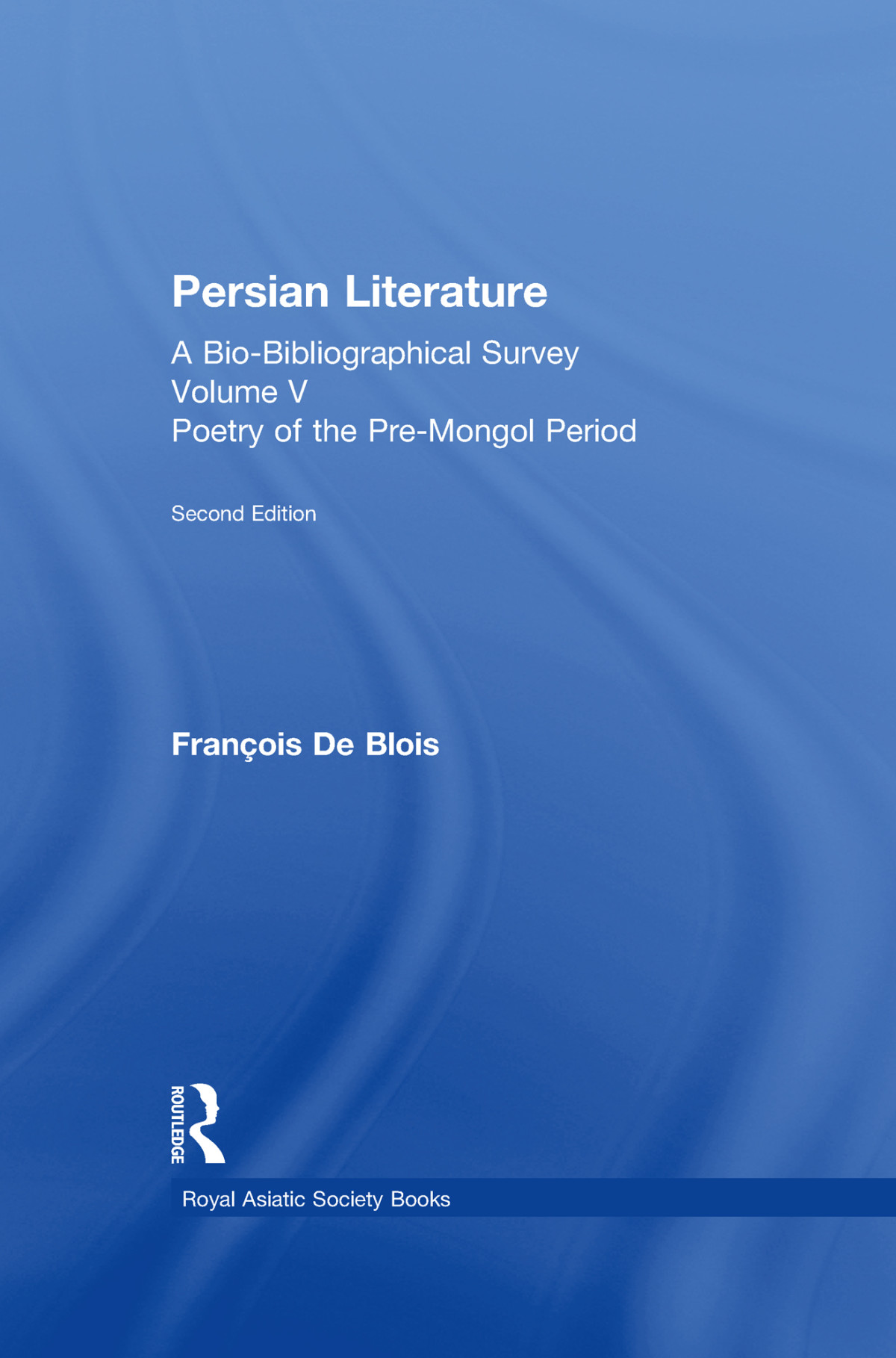 Persian Literature A Biobibliographical Survey Francois De Blois