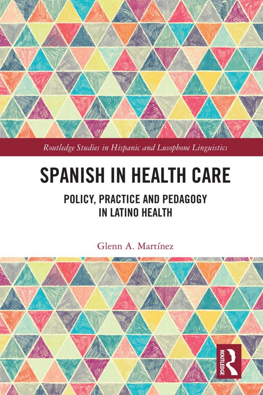 Spanish In Health Care Policy Practice And Pedagogy In Latino Health Glenn A Martnez Dale A Koike Javier Muozbasols