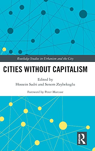 Cities Without Capitalism Routledge Studies In Urbanism And The City 1st Edition Taylor Francis Group